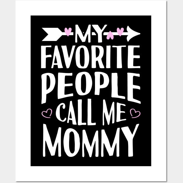 My Favorite People Call Me Mommy Wall Art by Tesszero